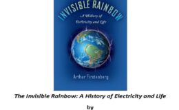 Βιβλίον (περίληψις) The Insisible Rainbow. A History of Electricity and Life